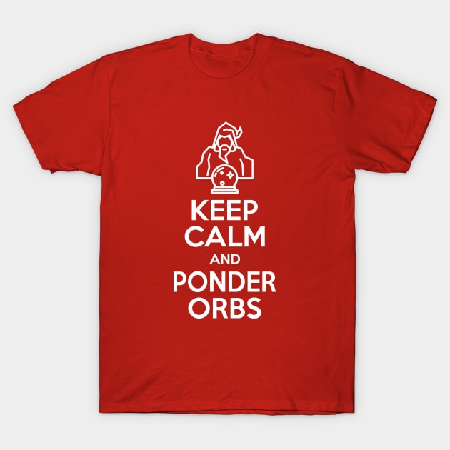 Keep Calm and Ponder Orbs T-Shirt by Electrovista